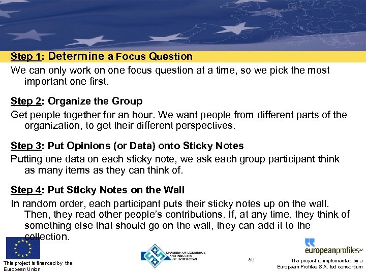 Step 1: Determine a Focus Question We can only work on one focus question
