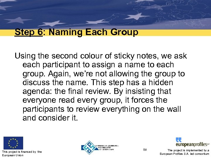 Step 6: Naming Each Group Using the second colour of sticky notes, we ask