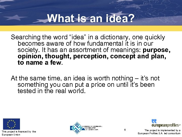 What is an idea? Searching the word “idea” in a dictionary, one quickly becomes