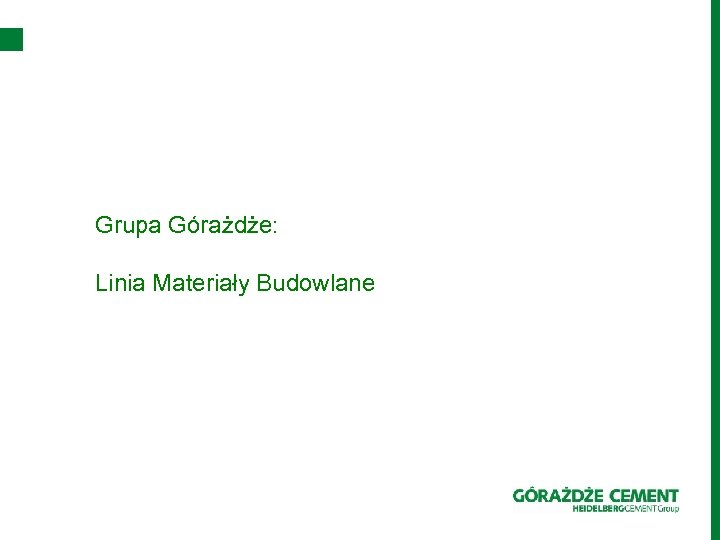 Grupa Górażdże: Linia Materiały Budowlane 