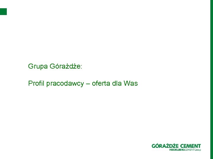 Grupa Górażdże: Profil pracodawcy – oferta dla Was 