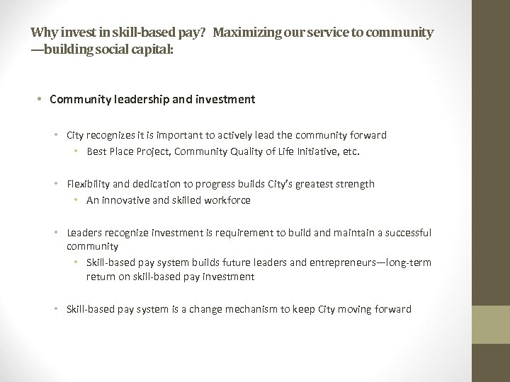 Why invest in skill-based pay? Maximizing our service to community —building social capital: •