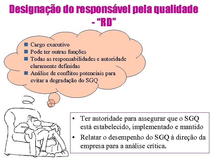 Designação do responsável pela qualidade - “RD” n n n Cargo executivo Pode ter