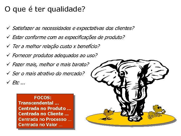 O que é ter qualidade? ü Satisfazer as necessidades e expectativas dos clientes? ü