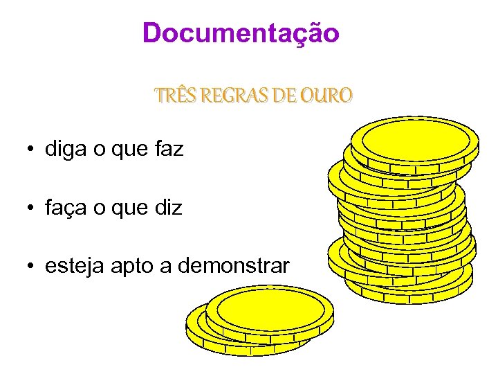 Documentação TRÊS REGRAS DE OURO • diga o que faz • faça o que