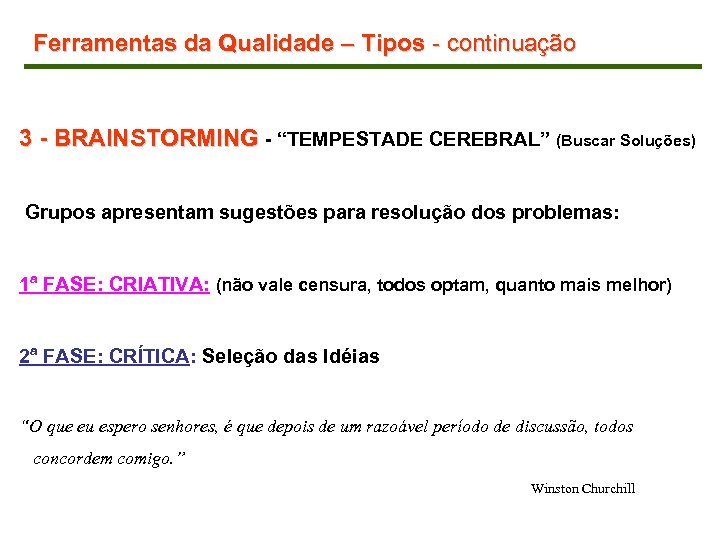 Ferramentas da Qualidade – Tipos - continuação 3 - BRAINSTORMING - “TEMPESTADE CEREBRAL” (Buscar