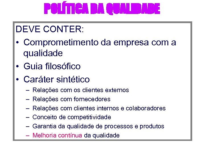 POLÍTICA DA QUALIDADE DEVE CONTER: • Comprometimento da empresa com a qualidade • Guia