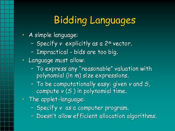 Bidding Languages • A simple language: – Specify v explicitly as a 2 m