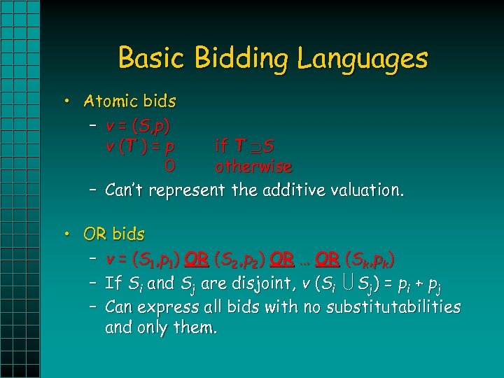 Basic Bidding Languages • Atomic bids – v = ( S, p ) v