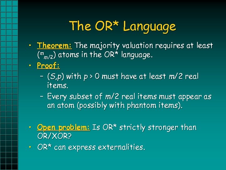 The OR* Language • Theorem: The majority valuation requires at least (mm/2) atoms in