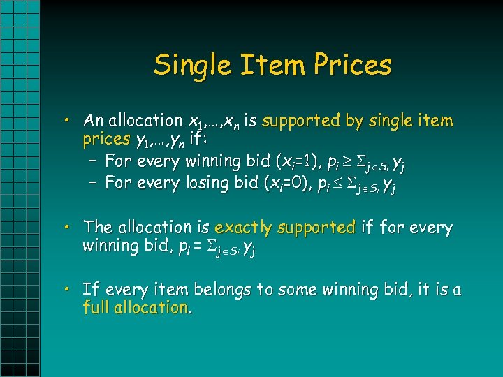 Single Item Prices • An allocation x 1, …, xn is supported by single