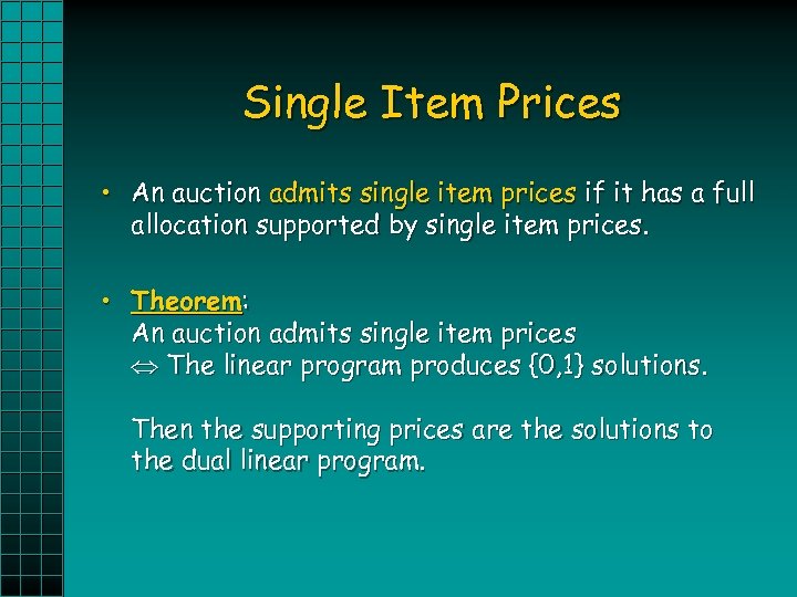 Single Item Prices • An auction admits single item prices if it has a