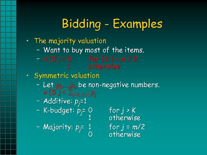 Bidding - Examples • The majority valuation – Want to buy most of the