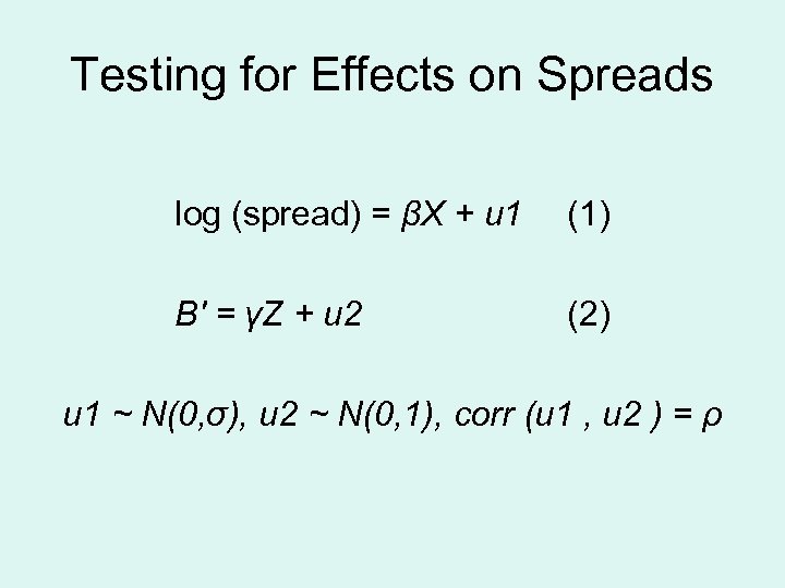 Testing for Effects on Spreads log (spread) = βX + u 1 (1) B'