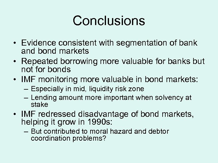 Conclusions • Evidence consistent with segmentation of bank and bond markets • Repeated borrowing