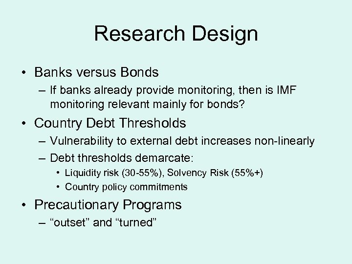 Research Design • Banks versus Bonds – If banks already provide monitoring, then is
