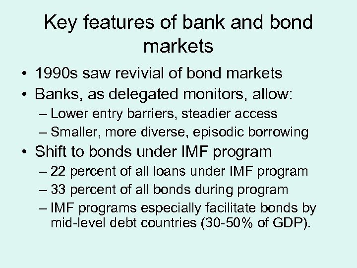 Key features of bank and bond markets • 1990 s saw revivial of bond