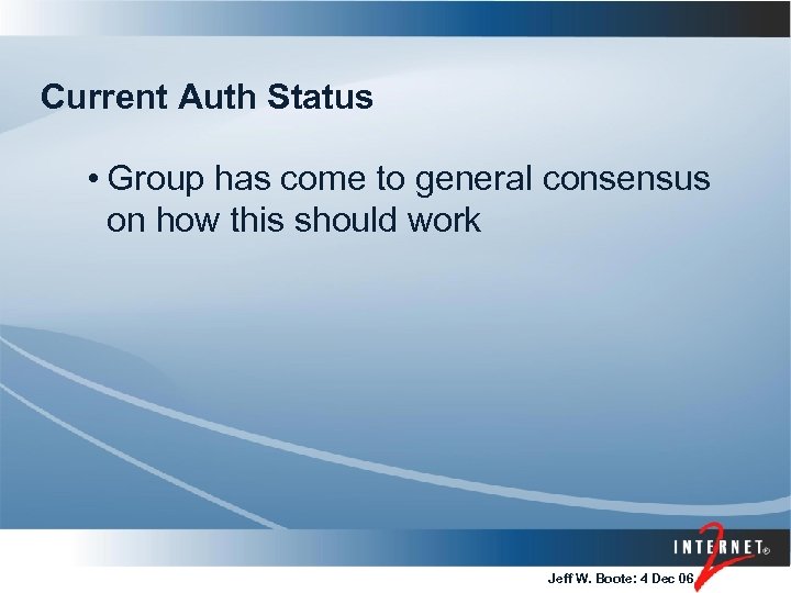 Current Auth Status • Group has come to general consensus on how this should