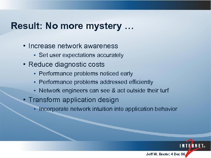 Result: No more mystery … • Increase network awareness • Set user expectations accurately
