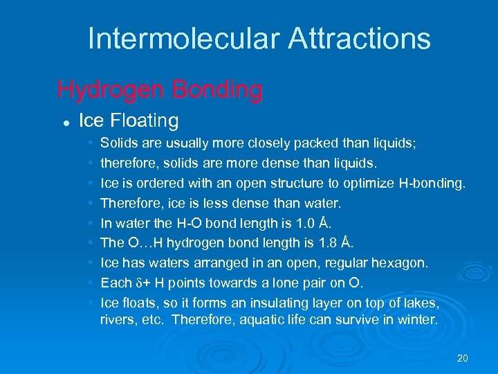 Intermolecular Attractions Hydrogen Bonding l Ice Floating • • • Solids are usually more