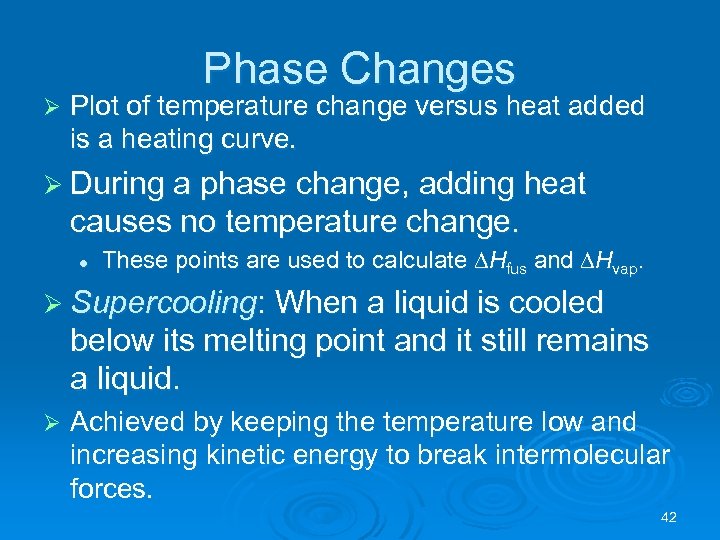 Phase Changes Ø Plot of temperature change versus heat added is a heating curve.