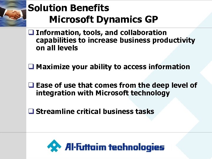 Solution Benefits Microsoft Dynamics GP q Information, tools, and collaboration capabilities to increase business