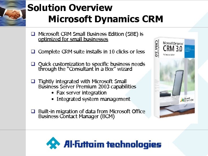 Solution Overview Microsoft Dynamics CRM q Microsoft CRM Small Business Edition (SBE) is optimized