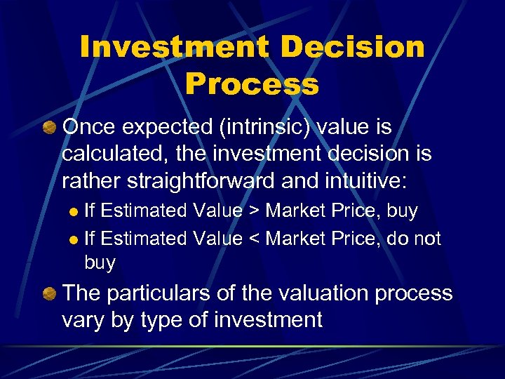 Investment Decision Process Once expected (intrinsic) value is calculated, the investment decision is rather