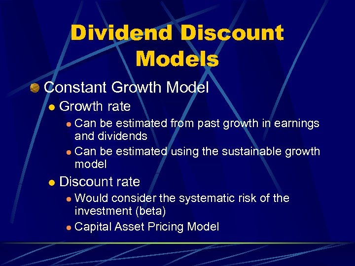 Dividend Discount Models Constant Growth Model l Growth rate Can be estimated from past