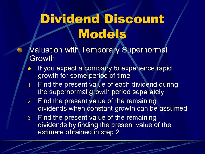 Dividend Discount Models Valuation with Temporary Supernormal Growth l 1. 2. 3. If you