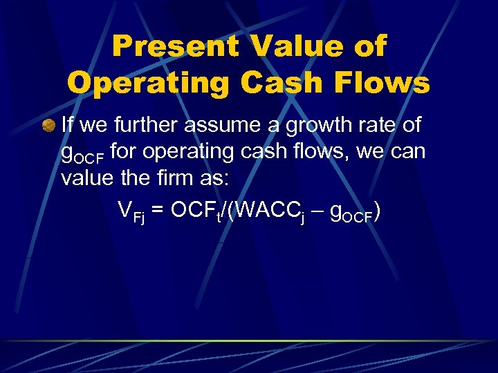 Present Value of Operating Cash Flows If we further assume a growth rate of
