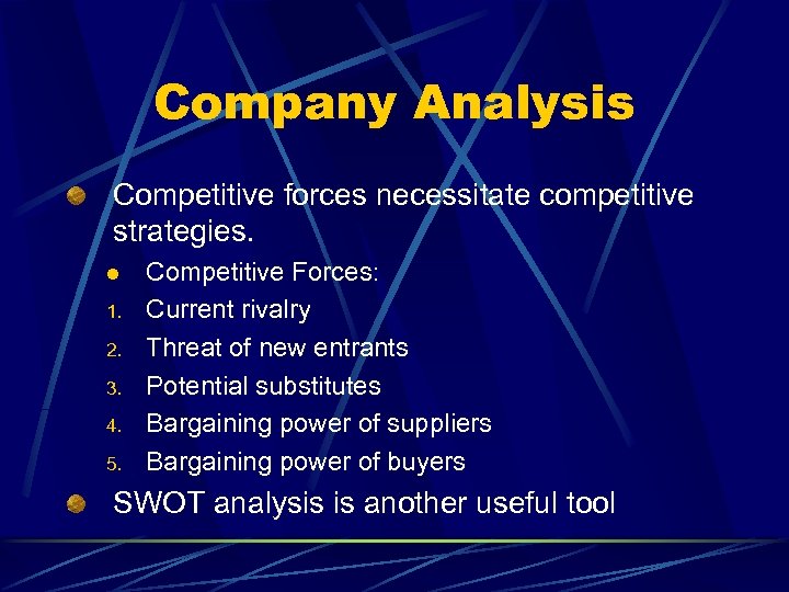 Company Analysis Competitive forces necessitate competitive strategies. l 1. 2. 3. 4. 5. Competitive