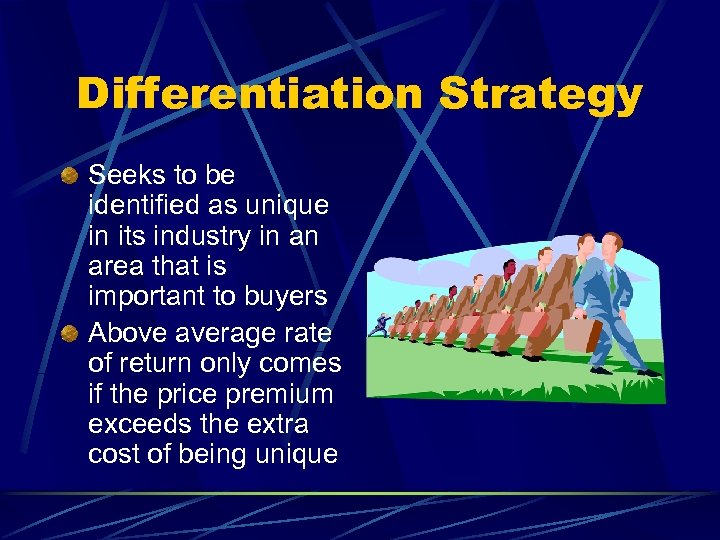 Differentiation Strategy Seeks to be identified as unique in its industry in an area