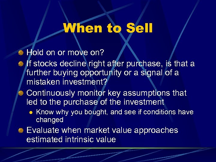 When to Sell Hold on or move on? If stocks decline right after purchase,