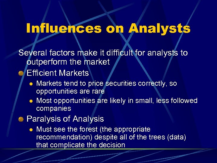 Influences on Analysts Several factors make it difficult for analysts to outperform the market