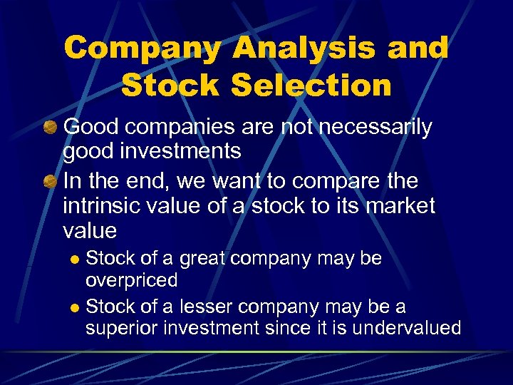 Company Analysis and Stock Selection Good companies are not necessarily good investments In the