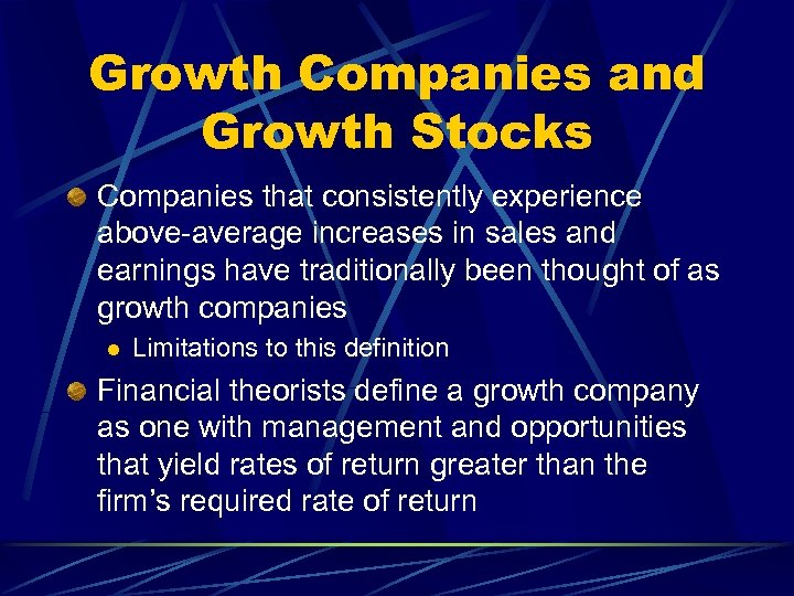 Growth Companies and Growth Stocks Companies that consistently experience above-average increases in sales and