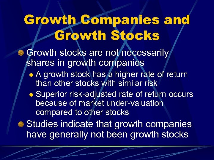 Growth Companies and Growth Stocks Growth stocks are not necessarily shares in growth companies