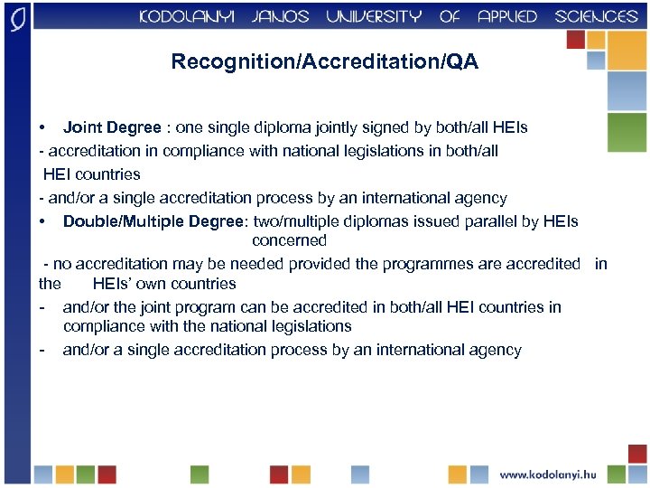 Recognition/Accreditation/QA • Joint Degree : one single diploma jointly signed by both/all HEIs -