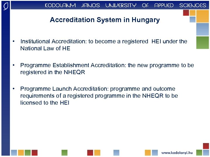 Accreditation System in Hungary • Institutional Accreditation: to become a registered HEI under the