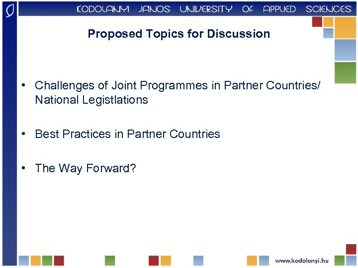 Proposed Topics for Discussion • Challenges of Joint Programmes in Partner Countries/ National Legistlations