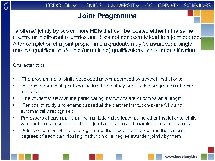 Joint Programme is offered jointly by two or more HEIs that can be located