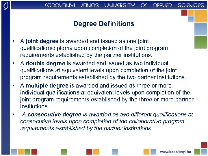 Degree Definitions • A joint degree is awarded and issued as one joint qualification/diploma