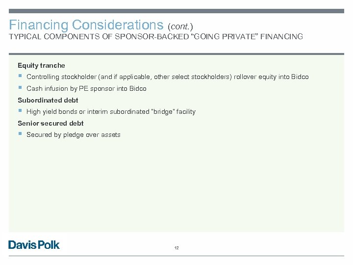 Financing Considerations (cont. ) TYPICAL COMPONENTS OF SPONSOR-BACKED “GOING PRIVATE” FINANCING Equity tranche §