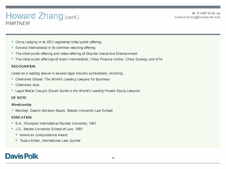 Howard Zhang (cont. ) 86 10 8567 5002 tel howard. zhang@davispolk. com PARTNER §