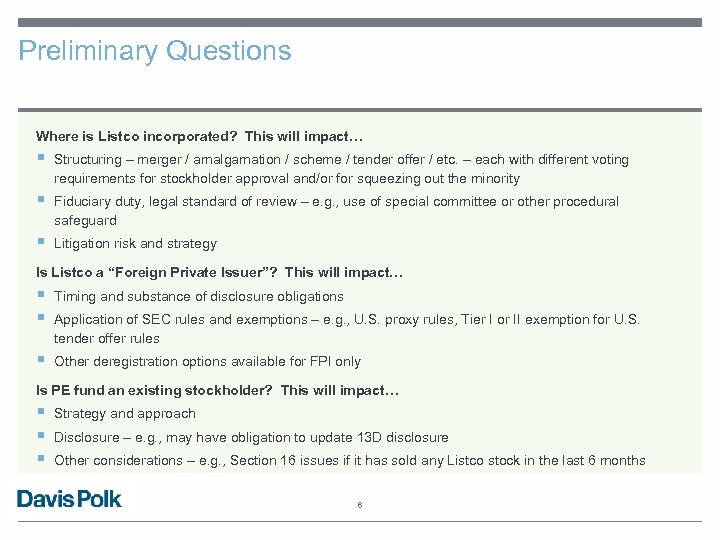 Preliminary Questions Where is Listco incorporated? This will impact… § Structuring – merger /