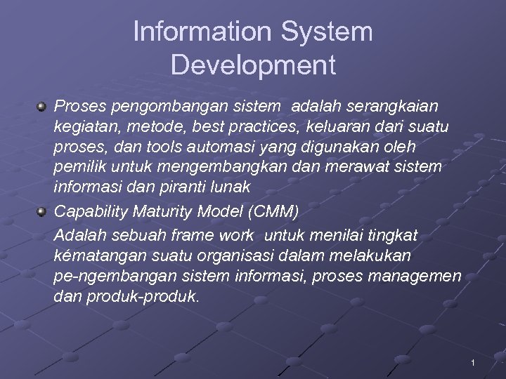 Information System Development Proses pengombangan sistem adalah serangkaian kegiatan, metode, best practices, keluaran dari
