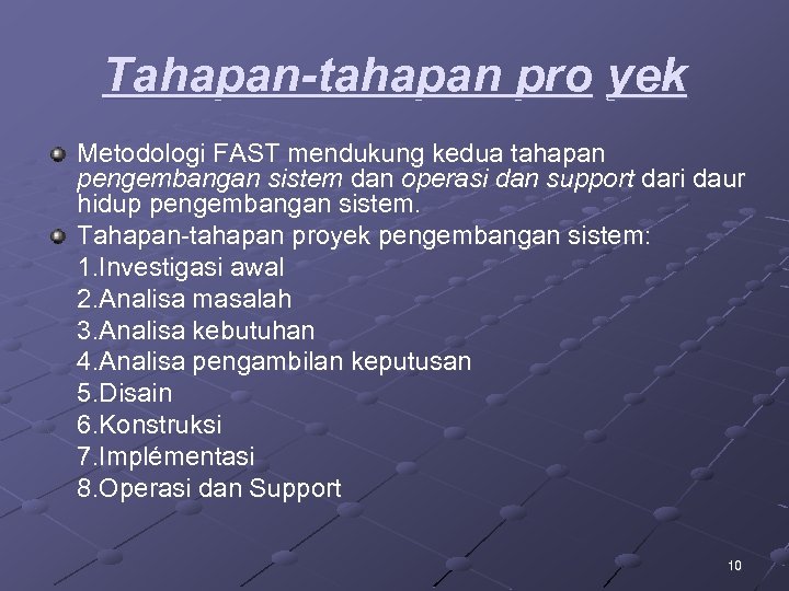 Tahapan-tahapan pro yek Metodologi FAST mendukung kedua tahapan pengembangan sistem dan operasi dan support