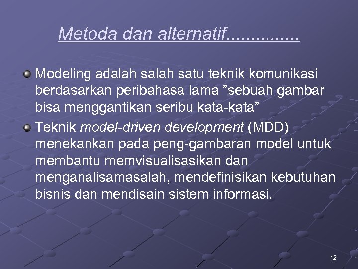 Metoda dan alternatif. . . . Modeling adalah satu teknik komunikasi berdasarkan peribahasa lama