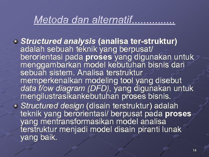 Metoda dan alternatif. . . . Structured analysis (analisa ter struktur) adalah sebuah teknik